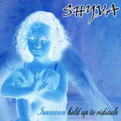 Shyva : Innocence Held Up To Ridicule